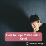 How to Cope With Guilt & Grief 8 Tips From a Therapist