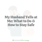 My Husband Yells at Me What to Do & How to Safe Stay Safe