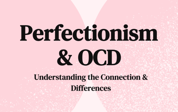 Perfectionism & OCD Understanding the Connection & Differences