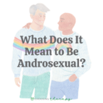 What Does It Mean to Be Androsexual