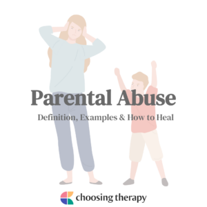 Parental Abuse: Definition, Examples, & How to Heal