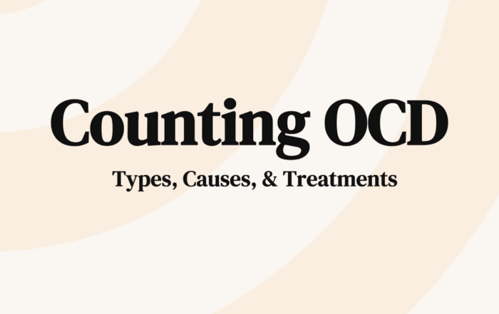 Counting OCD: Types, Causes, & Treatments