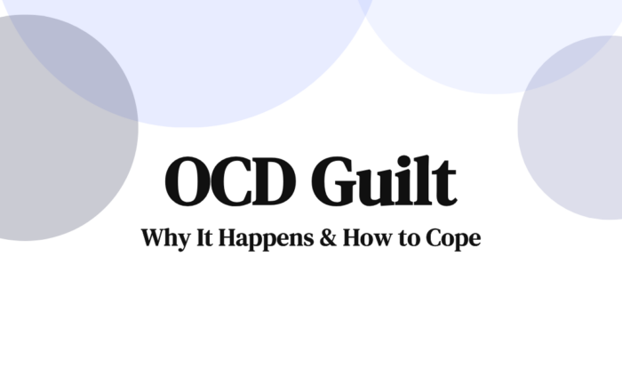 OCD Guilt: Why It Happens & How to Cope