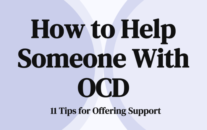 How to Help Someone With OCD: 11 Tips for Offering Support