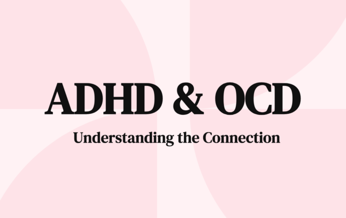 ADHD & OCD Understanding the Connection