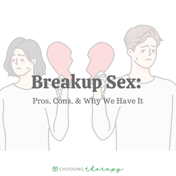 Breakup Sex Pros, Cons, Why & Why We Have It