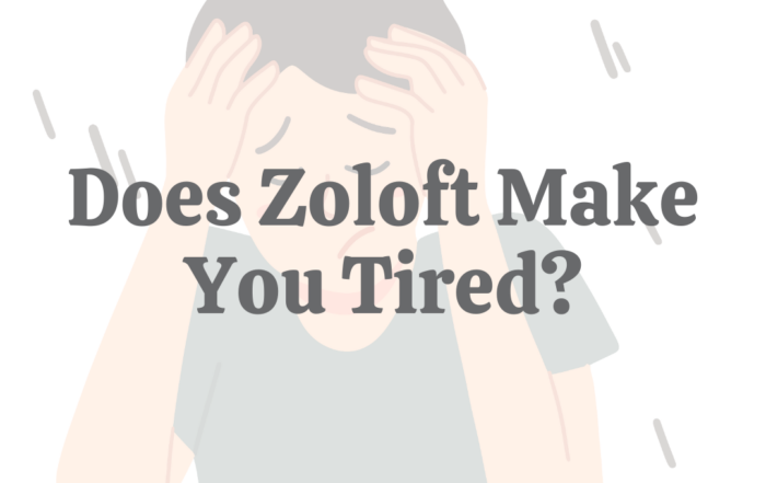 Does Zoloft Make You Tired