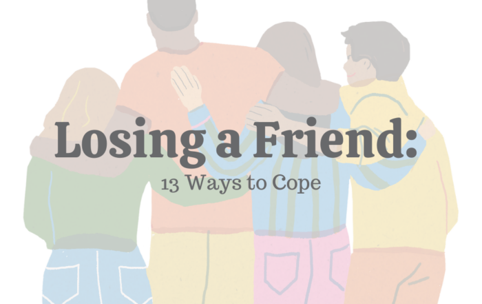 Losing a Friend 13 Ways to Cope