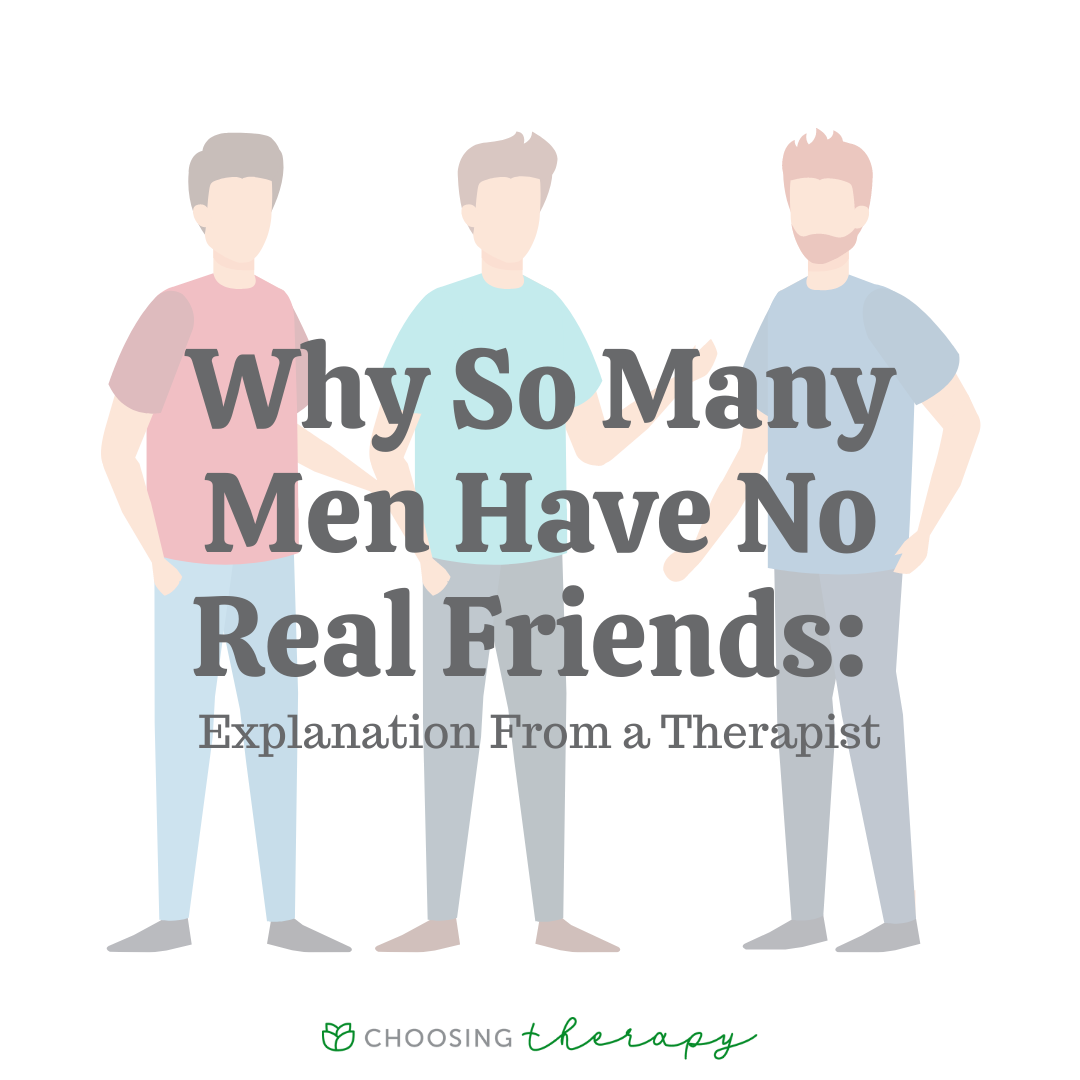 Why So Many Men Have No Real Friends Explanation From a Therapist