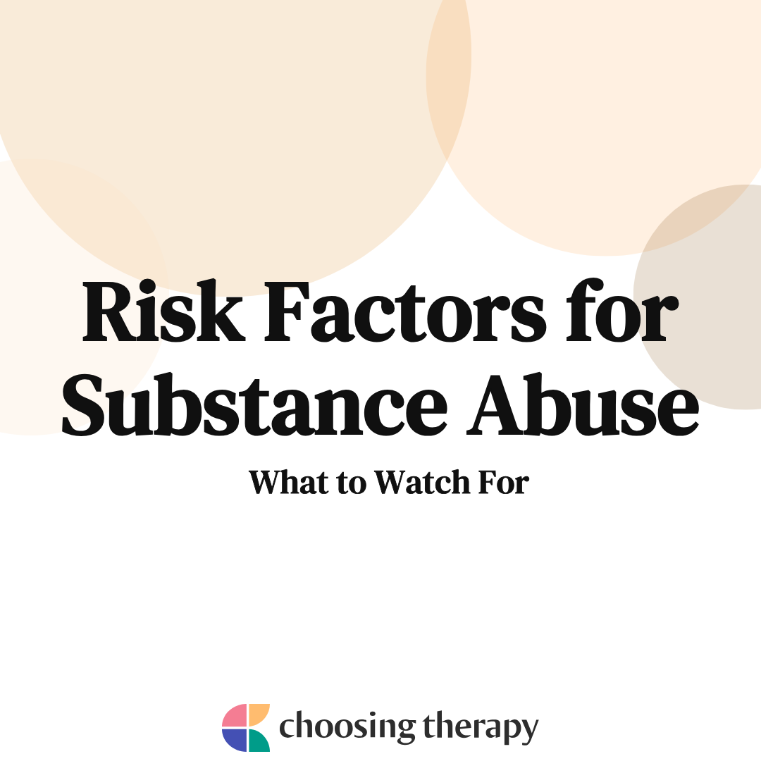 Risk Factors for Substance Abuse: What to Watch For | ChoosingTherapy.com