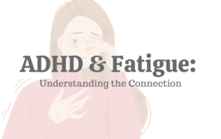 ADHD & Fatigue Understanding the Connection