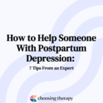 How to Help Someone With Postpartum Depression 7 Tips From an Expert