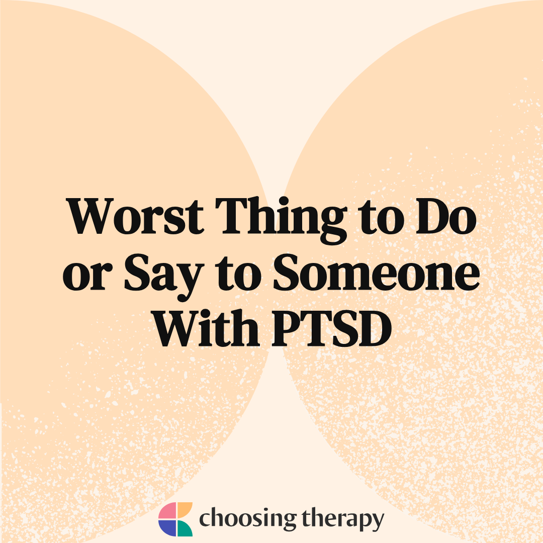 What Not to Say to Someone With PTSD, According to a Therapist