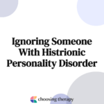 ignoring someone with histrionic personality disorder