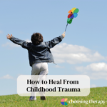 How to Heal From Childhood Trauma