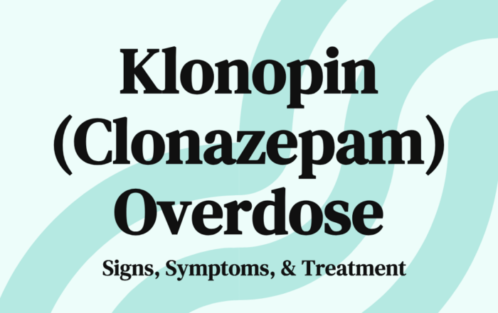 Klonopin (Clonazepam) Overdose Signs, Symptoms, & Treatment
