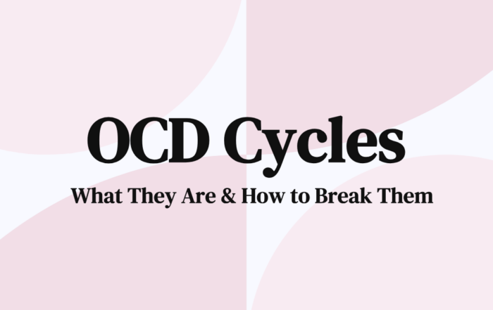 OCD Cycles What They Are & How to Break Them