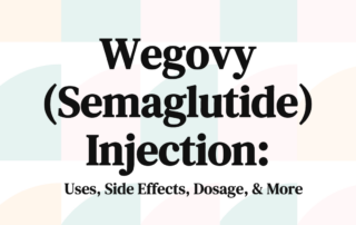 Wegovy (Semaglutide) Injection Uses, Side Effects, Dosage, & More