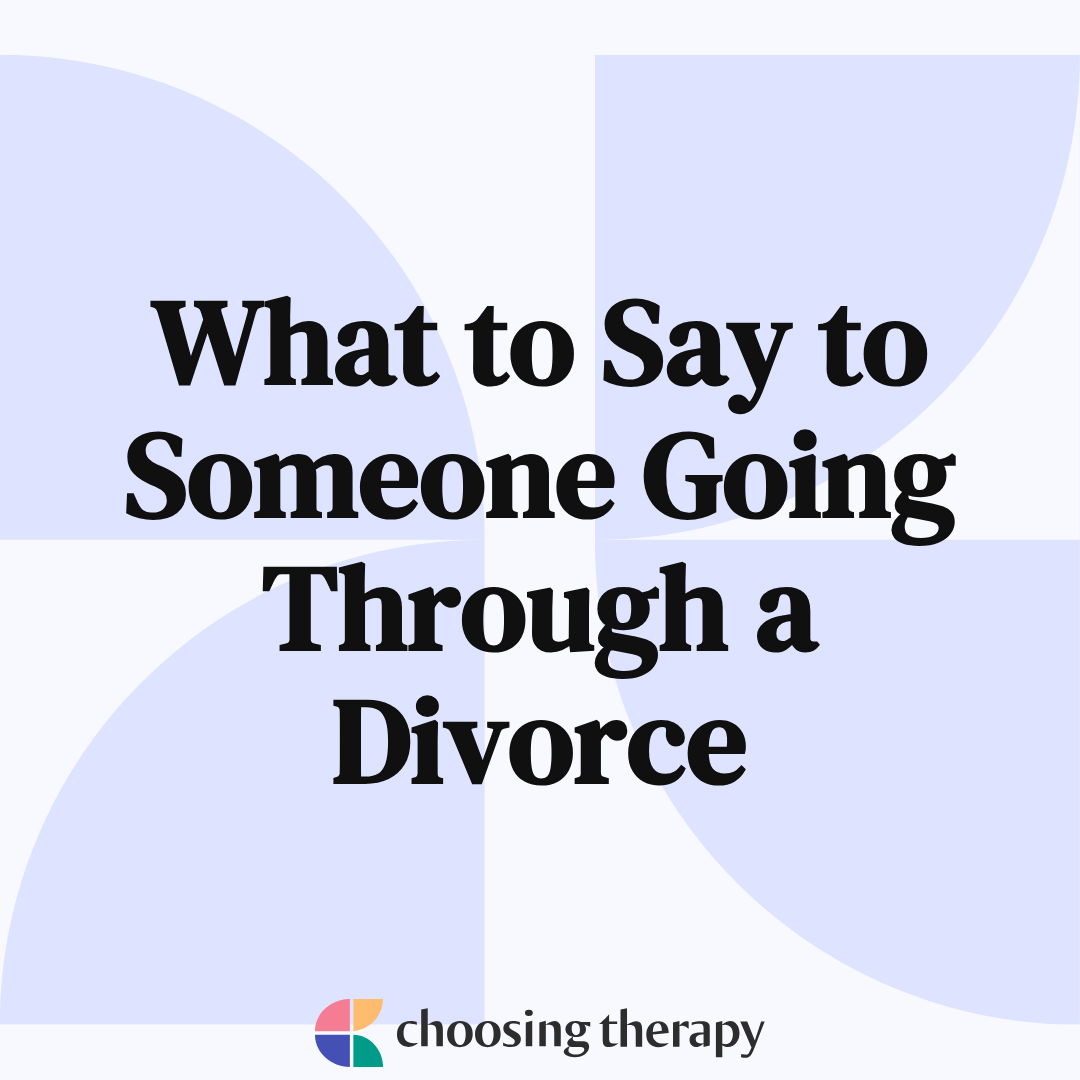 What to Say to Someone Going Through a Divorce