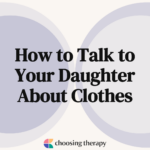 How to Talk to Your Daughter About Clothes
