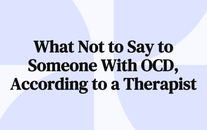 what not to say to someone with ocd