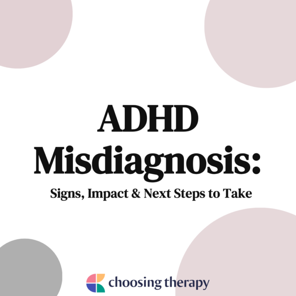 ADHD Misdiagnosis Signs, Impact & Next Steps to Take