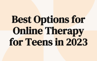 Best Options for Online Therapy for Teens in 2023
