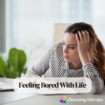 Feeling Bored With Life Why it Happens & How to fix It