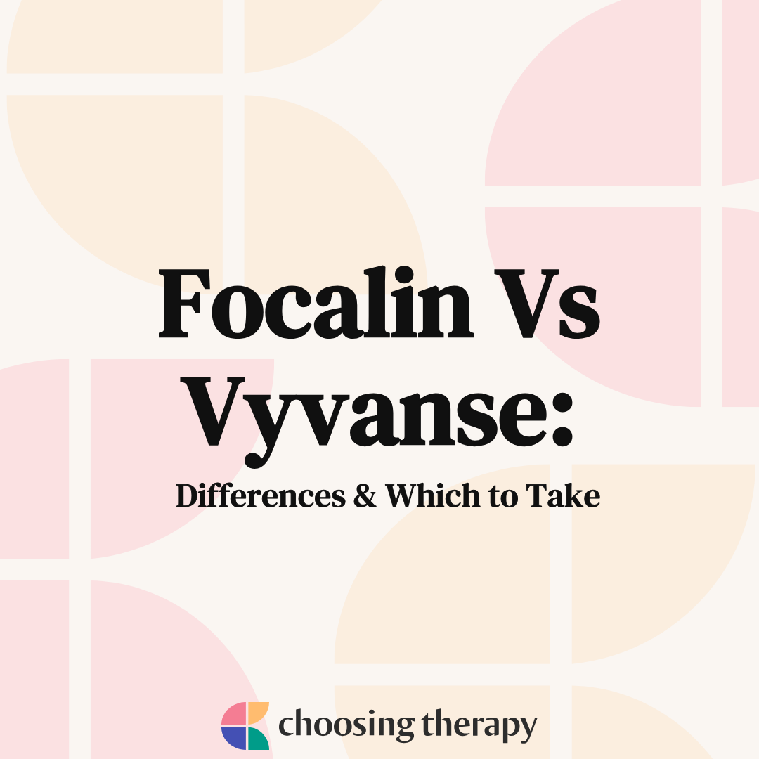 Focalin Vs Vyvanse Differences & Which to Take