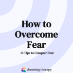 How to Overcome Fear 10 Tips to Conquer Fear