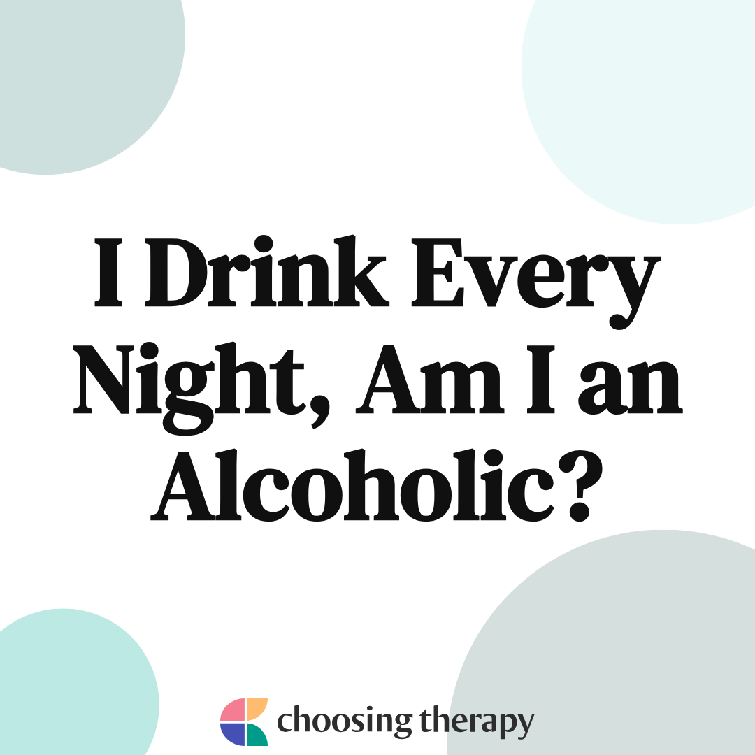 Does Drinking Every Night Make Me an Alcoholic?