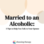 Married to an Alcoholic 5 Tips to Help You Talk to Your Spouse