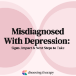 Misdiagnosed With Depression Signs, Impact & Next Steps to Take