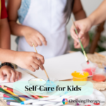 Self-Care for Kids Types, Challenges & How to Begin