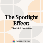 The Spotlight Effect What It Is & How to Cope