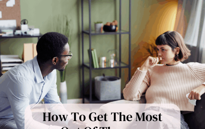 Tips To Get The Most Out Of Therapy