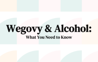 Wegovy & Alcohol What You Need to Know