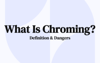 What Is Chroming Definition & Dangers