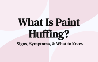 What Is Paint Huffing Signs, Symptoms, & What to Know