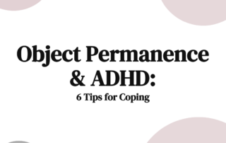 Object Permanence & ADHD