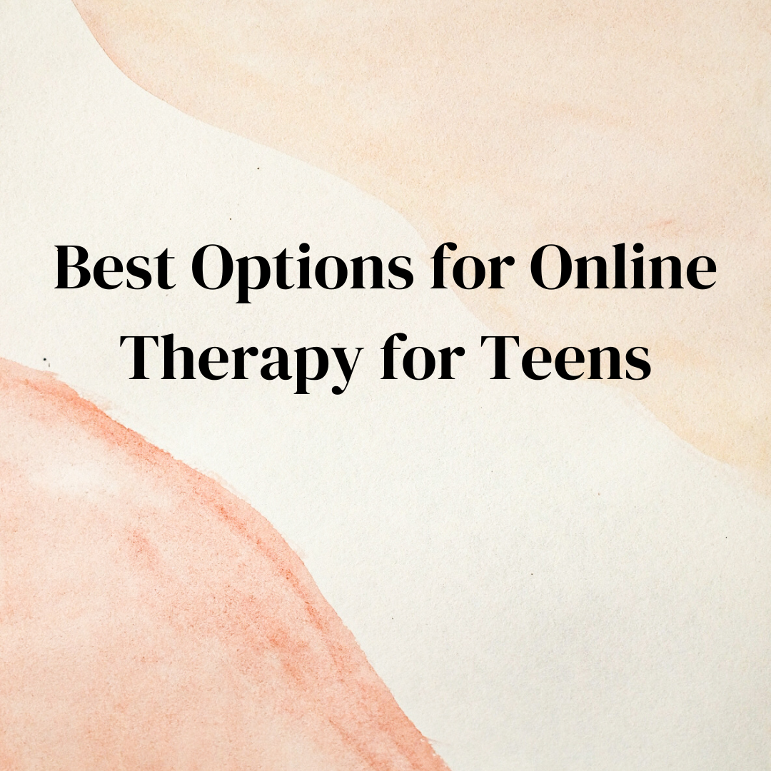 Best Options for Online Therapy for Teens