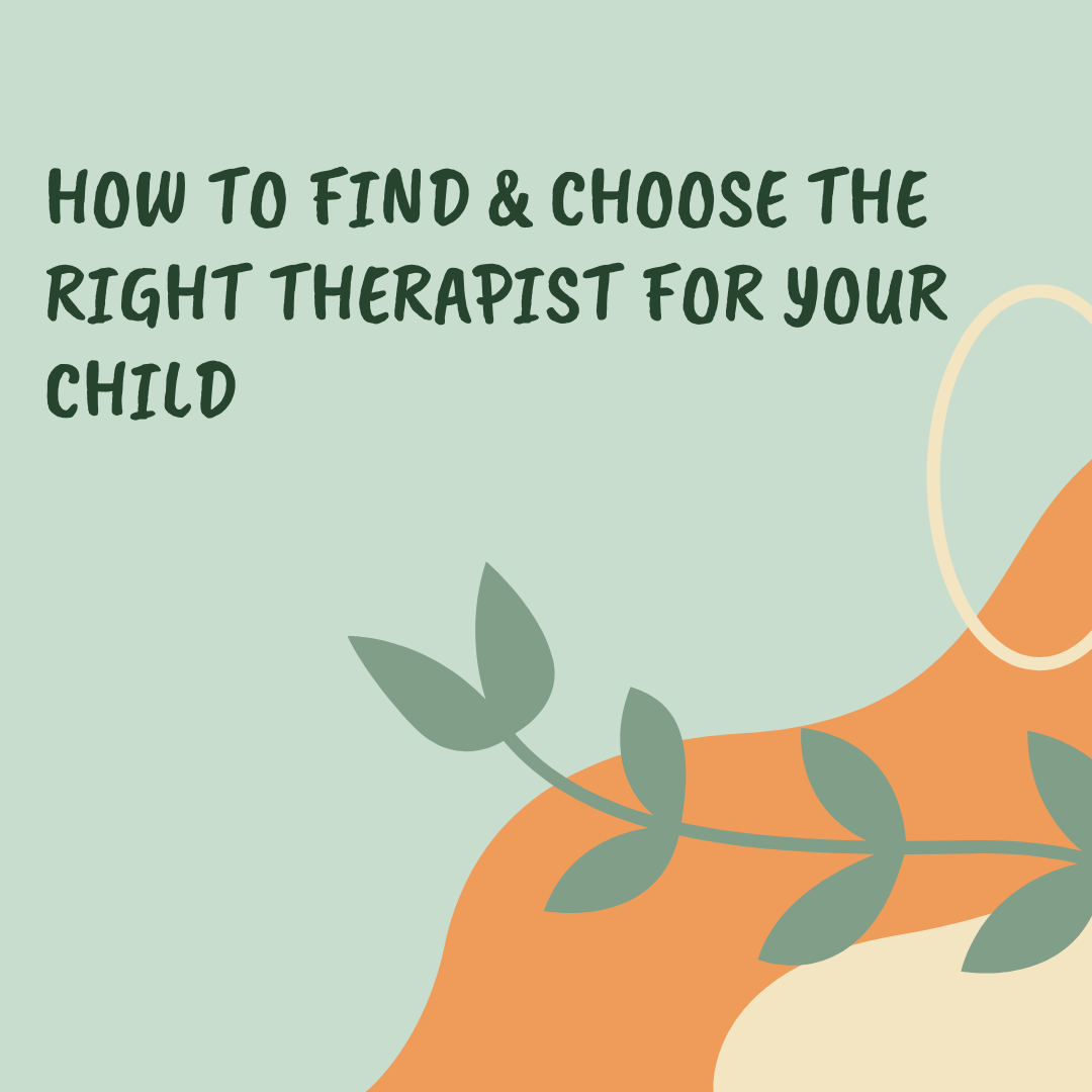 How to Find & Choose the Right Therapist for Your Child
