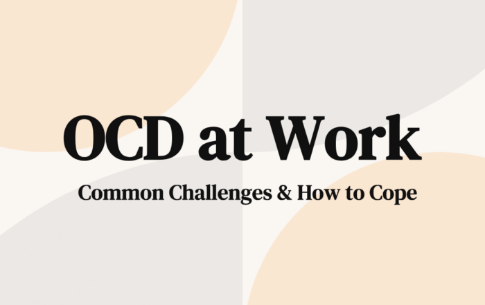 OCD at Work Common Challenges & How to Cope