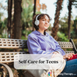 Self-Care for Teens 6 Types & How to Begin