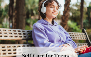 Self-Care for Teens 6 Types & How to Begin