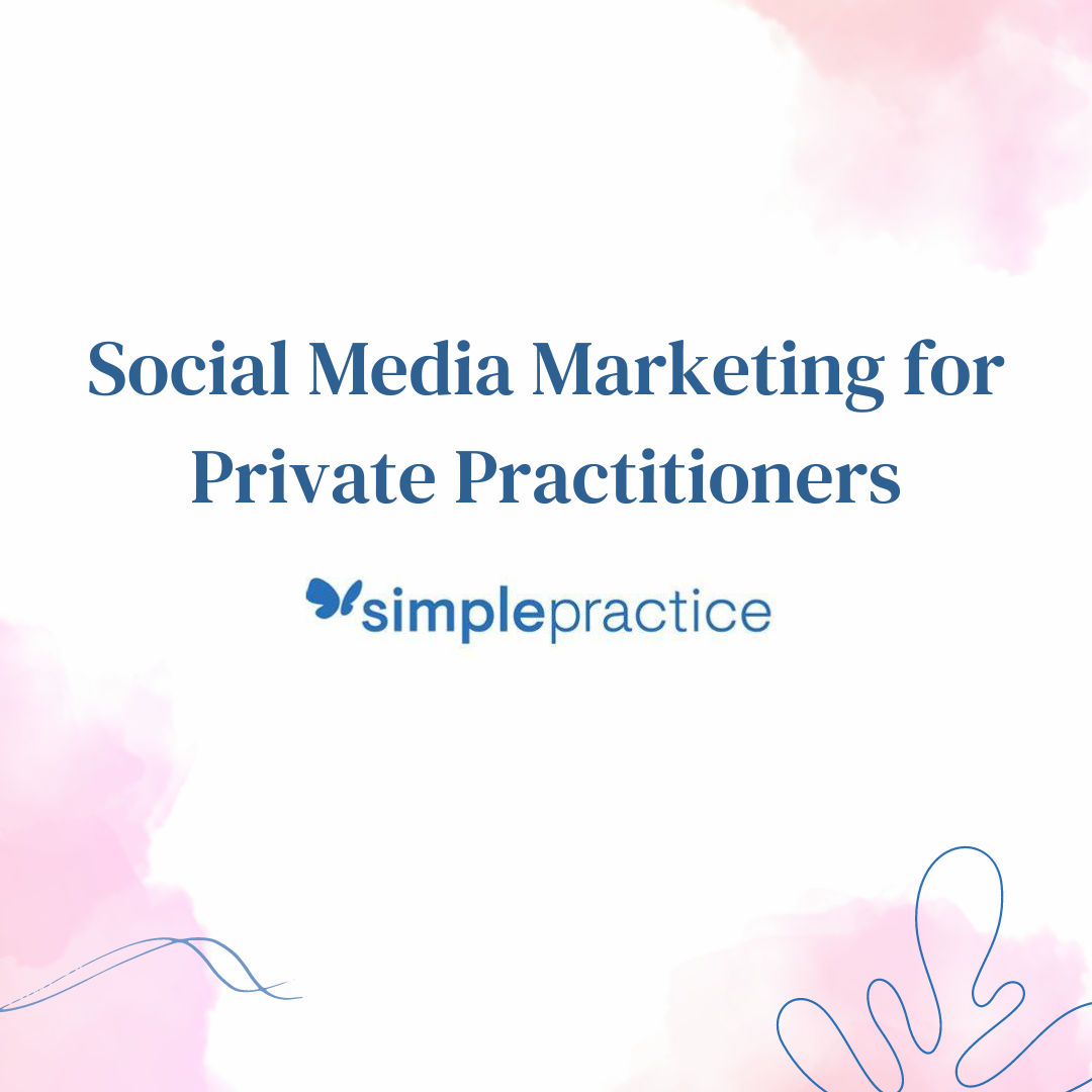 SimplePractice - Social Media Marketing for Private Practitioners