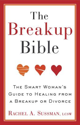 The Breakup Bible- The Smart Woman’s Guide to Healing from a Breakup or Divorce