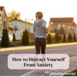 How to Distract Yourself From Anxiety