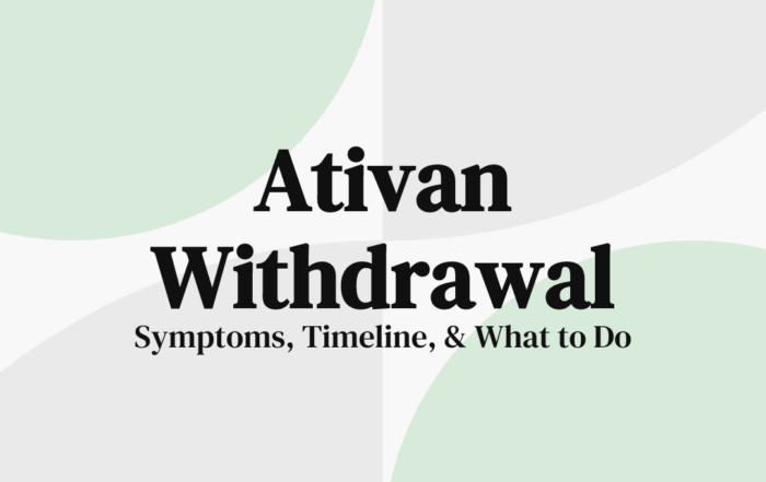Ativan Withdrawal Symptoms, Timeline, & What to Do