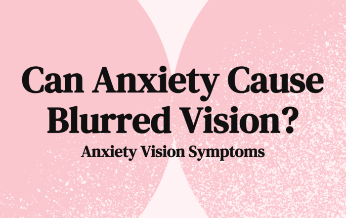 Can Anxiety Cause Blurred Vision Anxiety Vision Symptoms